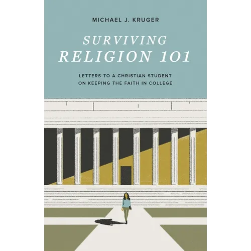 Surviving Religion 101: Letters to a Christian Student on Keeping the Faith in College