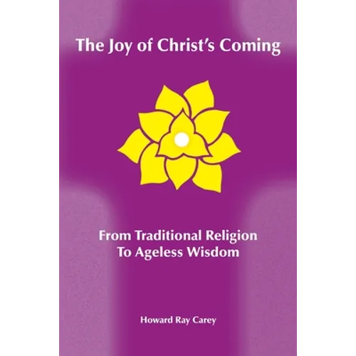 The Joy of Christ's Coming: From Traditional Religion to Ageless Wisdom