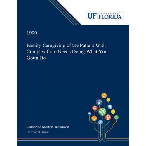 Family Caregiving of the Patient With Complex Care Needs Doing What You Gotta Do