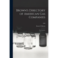 Brown's Directory of American Gas Companies: Gas Statistics; 1890