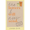 The Letters I Will Never Send: Poems to Read, to Write, and to Share