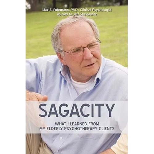 Sagacity: What I Learned from My Elderly Psychotherapy Clients