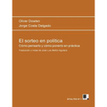 El sorteo en política: Cómo pensarlo y cómo ponerlo en práctica