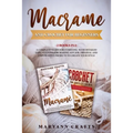 Macrame And Crochet For Beginners: 2 Books In 1: A Complete Guide For Everyone, With Detailed Explanations For Making Any Job. Original And Unpublishe