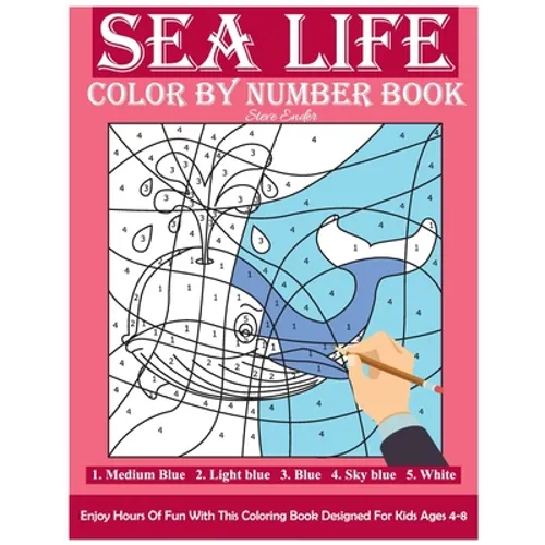 Sea Life Color By Number Book: Enjoy Hours Of Fun With This Coloring Book Made For Kids Ages 4-8