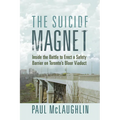The Suicide Magnet: Inside the Battle to Erect a Safety Barrier on Toronto's Bloor Viaduct