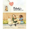 Melody's Broken Heart: Healing After Childhood Trauma or Grief. A Guide for Children Coping with Divorce, Death of Grandparents, and Emotional Challen