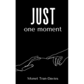 just one moment