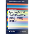 Applying Critical Social Theories to Family Therapy Practice