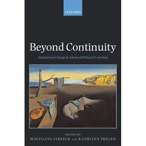 Beyond Continuity: Institutional Change in Advanced Political Economies