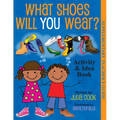 What Shoes Will You Wear? Activity and Idea Book