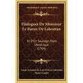 Dialogues De Monsieur Le Baron De Lahontan: Et D'Un Sauvage, Dans L'Amerique (1704)