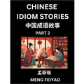 Chinese Short Idiom Stories for Beginners (Part 2)- Discover Mandarin Chinese Language and Culture with Easy Lessons for Beginners, Fast Learn Chinese