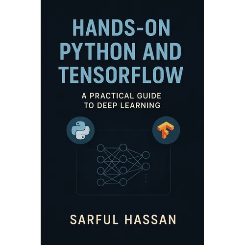 Hands-On Python and TensorFlow: A Practical Guide to Deep Learning