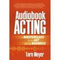Audiobook Acting: A Masterclass in the Art and the Business