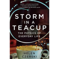 Storm in a Teacup: The Physics of Everyday Life