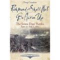 Richmond Shall Not Be Given Up: The Seven Days' Battles, June 25-July 1, 1862