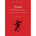 Nymph. Motif, Phantom, Affect: A Contribution to the Study of Aby Warburg (1866-1929)