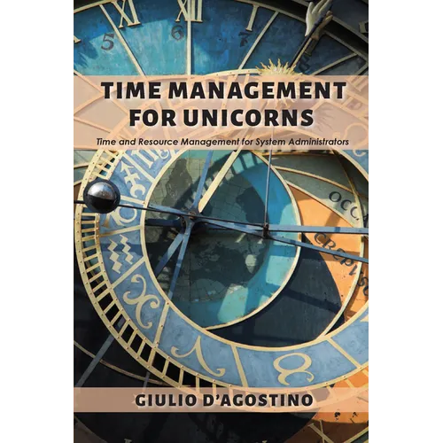 Time Management for Unicorns: Time and Resource Management For System Administrators