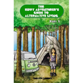 The Hippy Adventurer's Guide to Alternative Living: Part One - Where to Live - Advice and Ideas for Hippie Travellers, Off Grid Diggers and Dreamers S