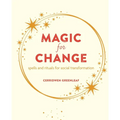 Magic for Change: Spells and Rituals for Social Transformation