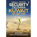 Small State Security Dilemma: Kuwait after 1991