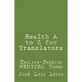 Health A to Z for Translators: English-Spanish Medical Terms