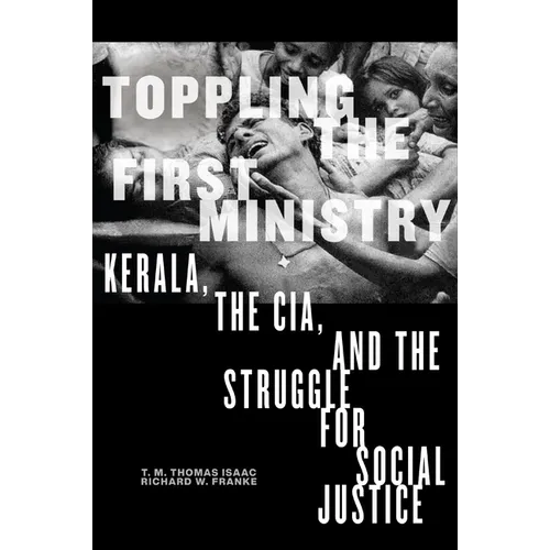 Toppling the First Ministry: Kerala, the Cia, and the Struggle for Social Justice