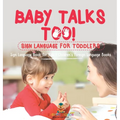 Baby Talks Too! Sign Language for Toddlers - Sign Language Book for Kids Children's Foreign Language Books