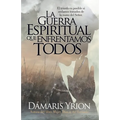 La Guerra Espiritual Que Enfrentamos Todos