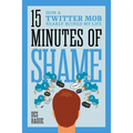 Fifteen Minutes of Shame: How a Twitter Mob Nearly Ruined My Life
