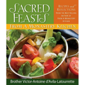 Sacred Feasts: From a Monastery Kitchen: From a Monastery Kitchen