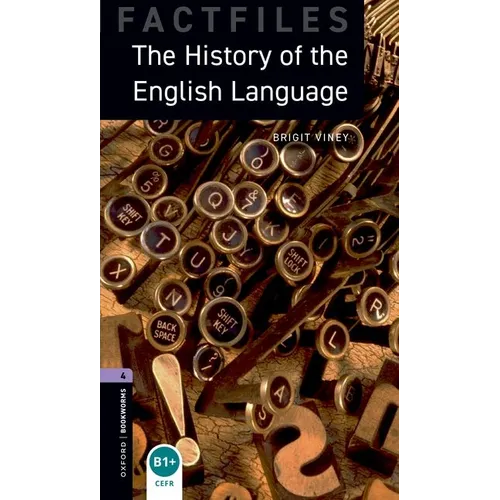 Oxford Bookworms Factfiles: The History of the English Language: Level 4: 1400-Word Vocabulary