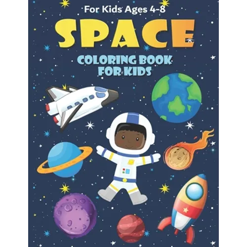 Space Coloring Book for Kids Ages 4-8: Fun, and Educational Outer Space Coloring Books with Planets, Rocket Ships, Astronauts, Aliens & More!