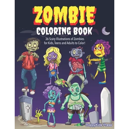 Zombie Coloring Book: Colouring Book for Kids, Teens and Adults, Boys and Girls Zombie Lover Gift Idea Halloween Activity Book