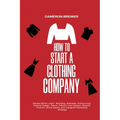 How to Start a Clothing Company - Deluxe Edition Learn Branding, Business, Outsourcing, Graphic Design, Fabric, Fashion Line Apparel, Shopify, Fashion