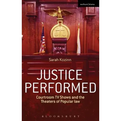 Justice Performed: Courtroom TV Shows and the Theaters of Popular Law
