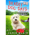 Deadly Dog Days: Dog Days Mystery #1, A humorous cozy mystery