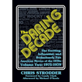 The Daring Decade [Volume Two, 1975-1979]: The Exciting, Influential, and Bodaciously Fun American Movies of the 1970s
