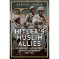 Hitler's Muslim Allies: German Army and Waffen-SS Islamic Volunteers 1941-1945