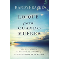 The Lo que pasa cuando mueres: Una gu��a b��blica al para��so, el infierno y la vida despu��s