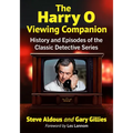 The Harry O Viewing Companion: History and Episodes of the Classic Detective Series