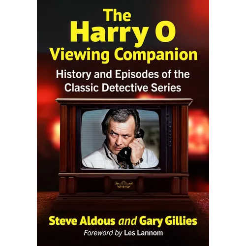 The Harry O Viewing Companion: History and Episodes of the Classic Detective Series
