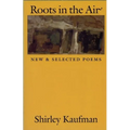 Roots in the Air: New & Selected Poems