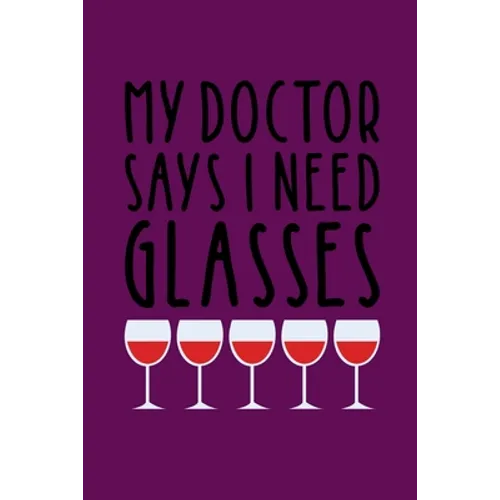 My Doctor Says I Need Glasses: Coworking Gifts for Wine Lovers - Wine for Normal People