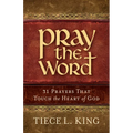 Pray the Word: 31 Prayers That Touch the Heart of God