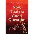 Now, That's a Good Question: Answers to Questions about Life and Faith