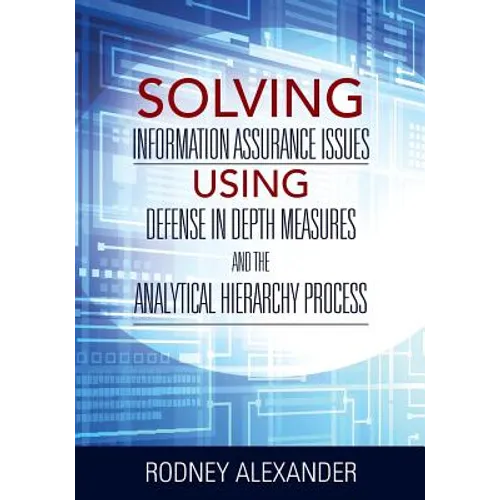 Solving Information Assurance Issues using Defense in Depth Measures and The Analytical Hiearchy Process