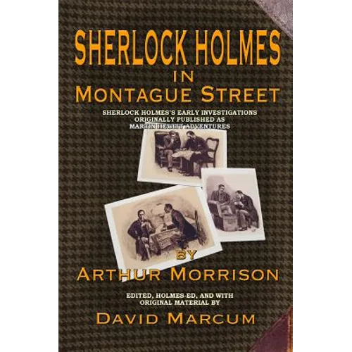 Sherlock Holmes in Montague Street: Sherlock Holmes's Early Investigations Originally Presented as Martin Hewitt Adventures
