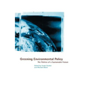 Greening Environmental Policy: The Politics of a Sustainable Future